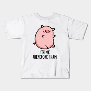 I Think Therefore I Ham Cute Pig Pun Kids T-Shirt